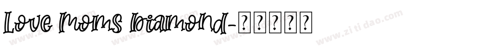 Love Moms Diamond字体转换